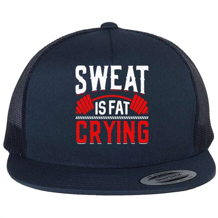 Sweat Is Fat Crying Gift Flat Bill Trucker Hat