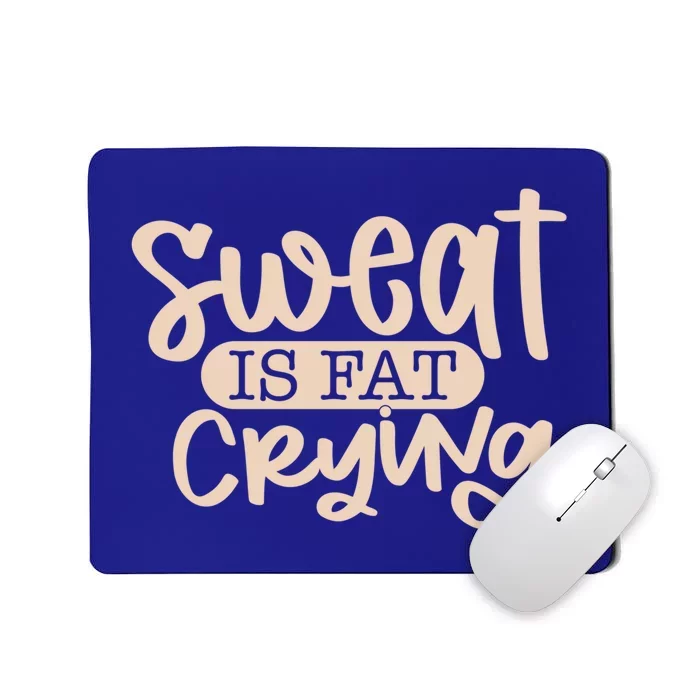 Sweat Is Fat Crying Gift Mousepad