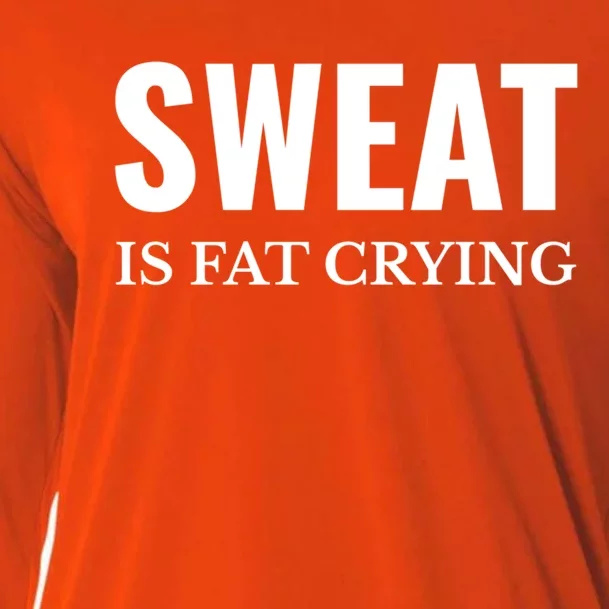 Sweat Is Fat Crying Workout Gym Gift Cooling Performance Long Sleeve Crew