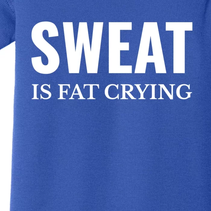 Sweat Is Fat Crying Workout Gym Gift Baby Bodysuit