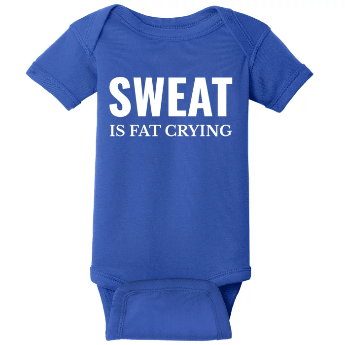 Sweat Is Fat Crying Workout Gym Gift Baby Bodysuit