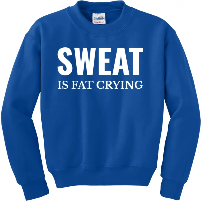 Sweat Is Fat Crying Workout Gym Gift Kids Sweatshirt