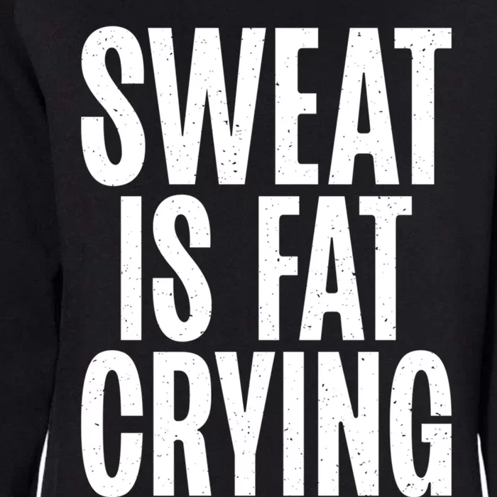 Sweat Is Fat Crying Funny Fat Funny Gift Womens California Wash Sweatshirt