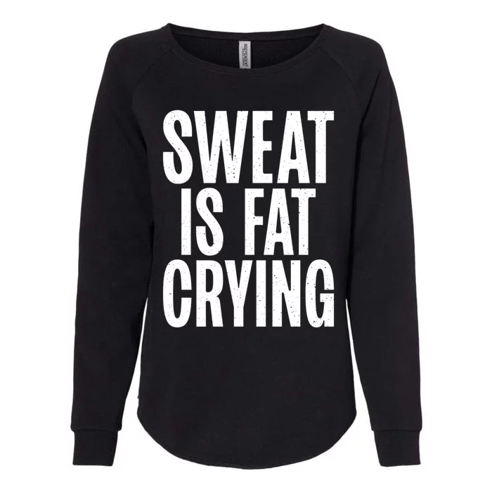 Sweat Is Fat Crying Funny Fat Funny Gift Womens California Wash Sweatshirt