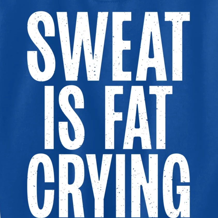 Sweat Is Fat Crying Funny Fat Funny Gift Kids Sweatshirt