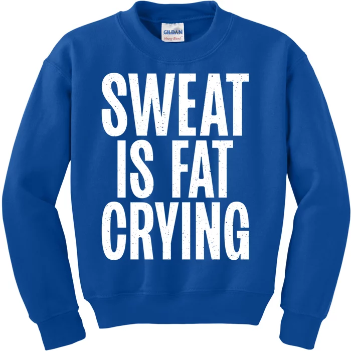 Sweat Is Fat Crying Funny Fat Funny Gift Kids Sweatshirt