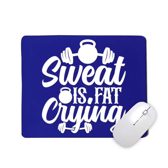 Sweat Is Fat Crying Workout Fitness Gym Funny Bodybuilding Gift Mousepad