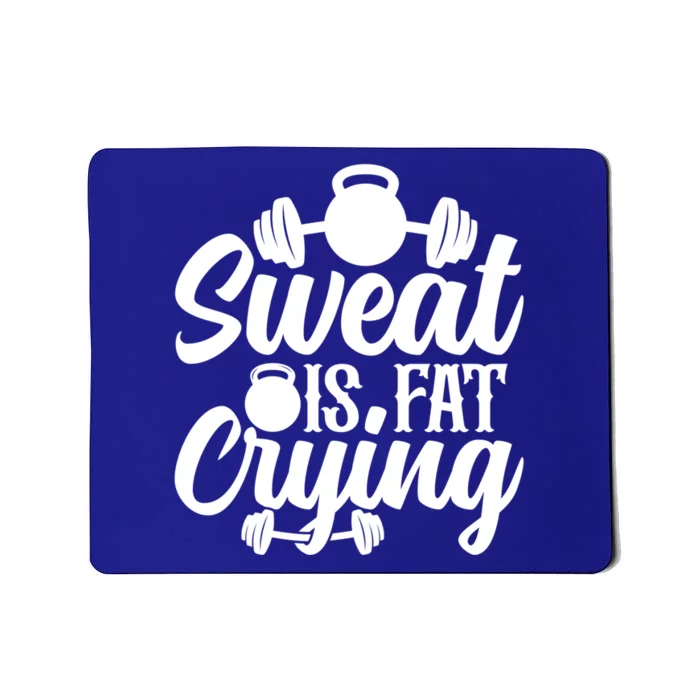 Sweat Is Fat Crying Workout Fitness Gym Funny Bodybuilding Gift Mousepad