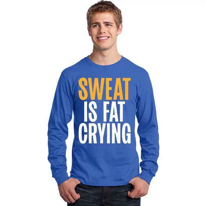 Sweat Is Fat Crying Funny Fat Gift Long Sleeve Shirt