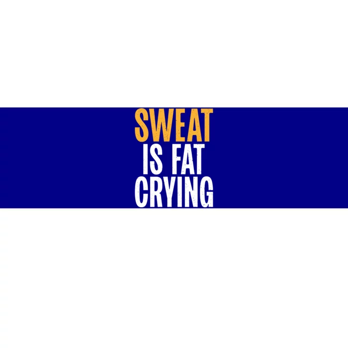 Sweat Is Fat Crying Funny Fat Gift Bumper Sticker