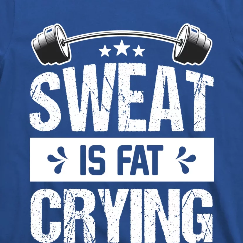 Sweat Is Fat Crying Workout Gym Fitness Cool Gift T-Shirt