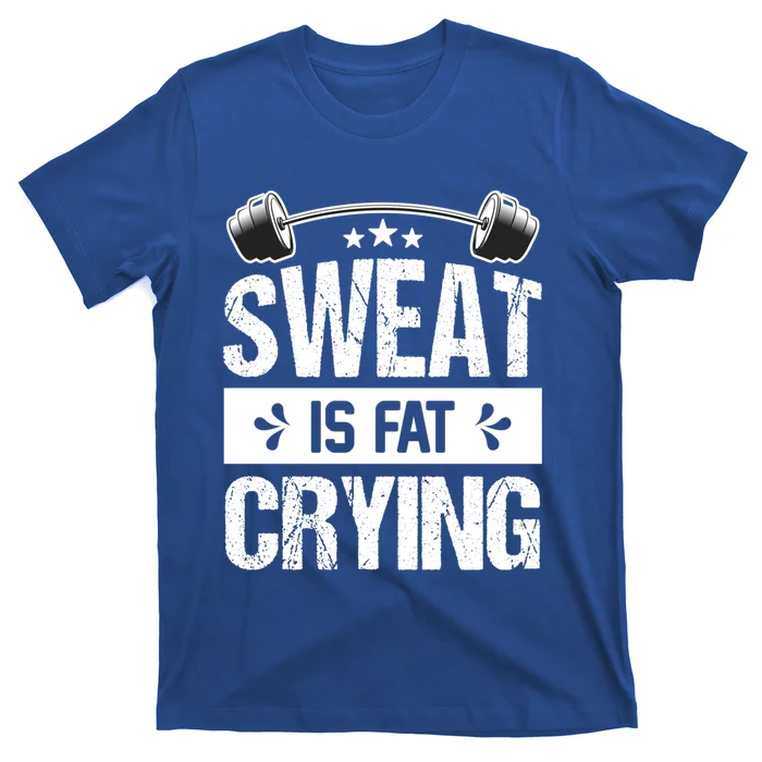 Sweat Is Fat Crying Workout Gym Fitness Cool Gift T-Shirt