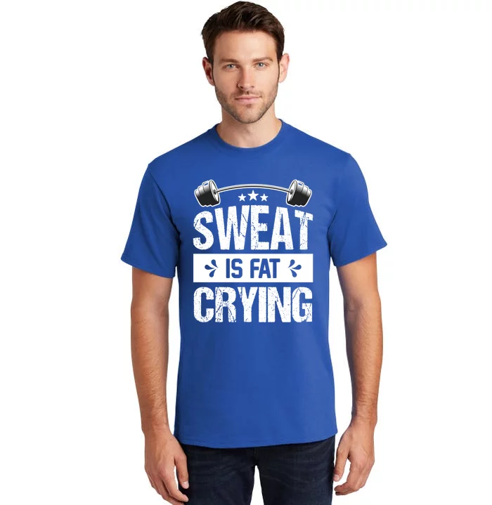 Sweat Is Fat Crying Workout Gym Fitness Cool Gift Tall T-Shirt