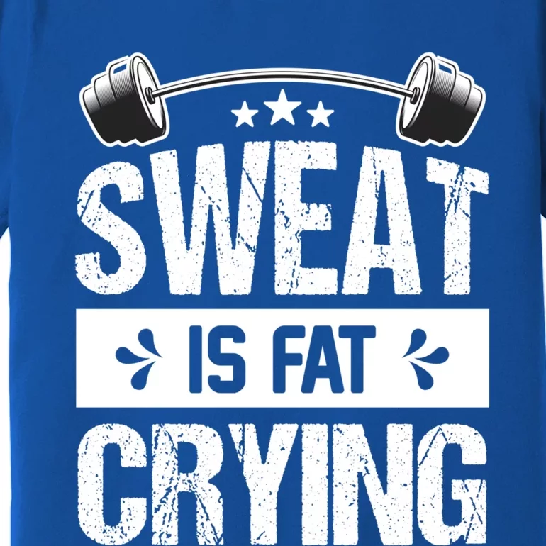 Sweat Is Fat Crying Workout Gym Fitness Cool Gift Premium T-Shirt