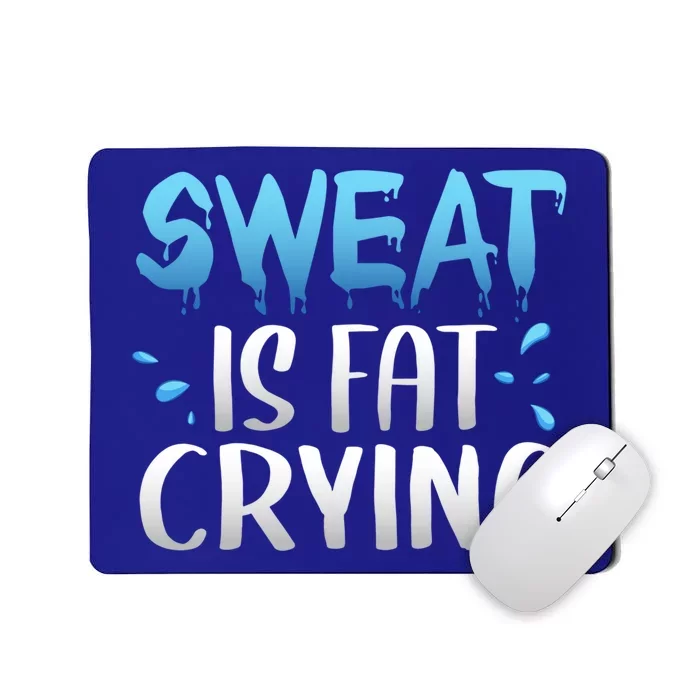 Sweat Is Fat Crying Funny Gym Work Out Funny Gift Mousepad