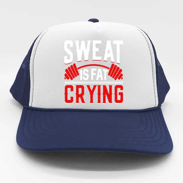 Sweat Is Fat Crying Cute Gift Trucker Hat