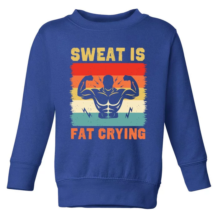 Sweat Is Fat Crying Retro Vintage Workout Gym Fitness Gift Toddler Sweatshirt