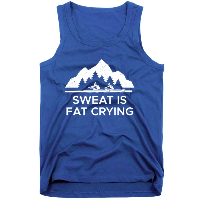 Sweat Is Fat Crying Rowers Cool Gift Tank Top