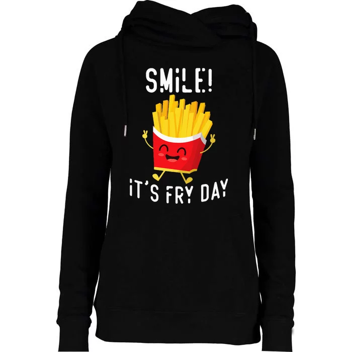 Smile ItS Fry Day Funny Kawaii Hot Fries French Fries Lover Womens Funnel Neck Pullover Hood