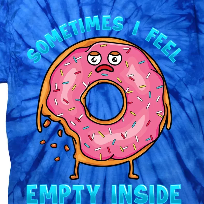 Sometimes I Feel Empty Inside Funny Donut Lovers Food Pun Funny Gift Tie-Dye T-Shirt