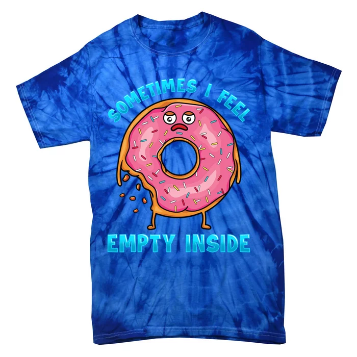 Sometimes I Feel Empty Inside Funny Donut Lovers Food Pun Funny Gift Tie-Dye T-Shirt