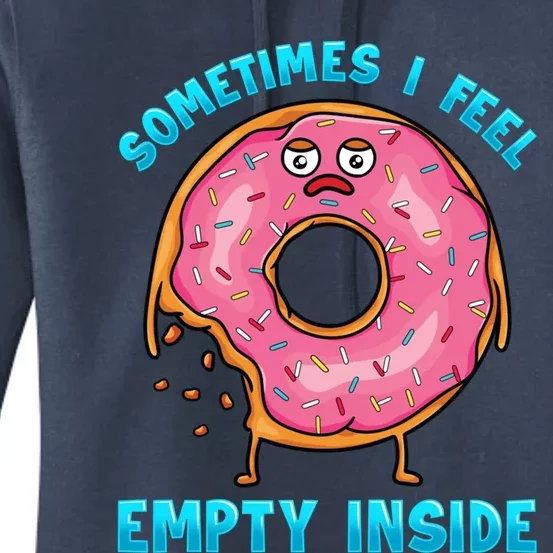 Sometimes I Feel Empty Inside Funny Donut Lovers Food Pun Funny Gift Women's Pullover Hoodie