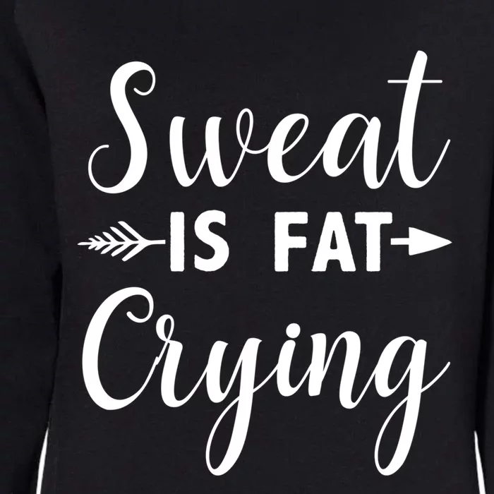 Sweat Is Fat Crying Gift Womens California Wash Sweatshirt