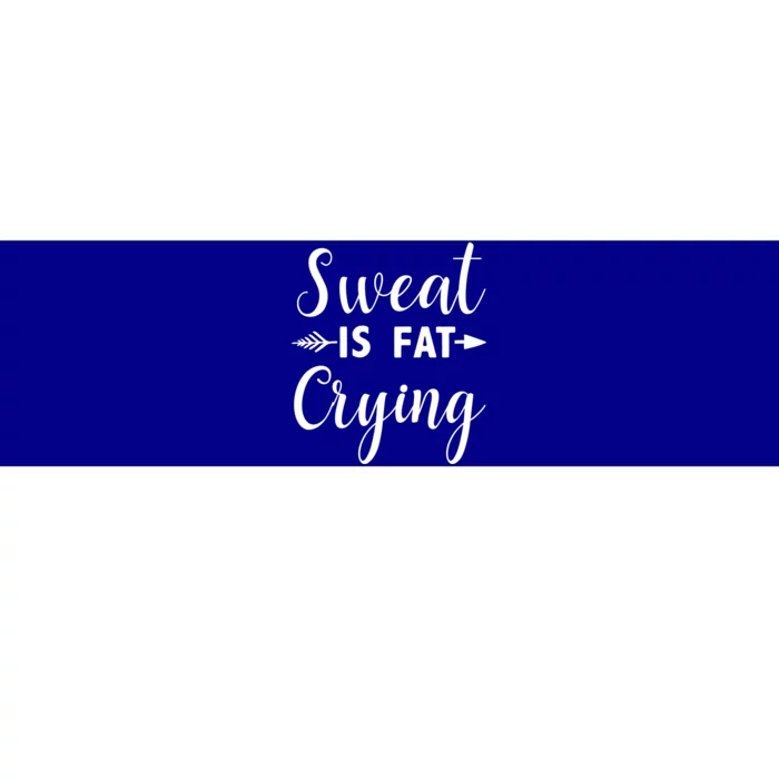 Sweat Is Fat Crying Gift Bumper Sticker