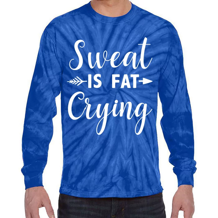 Sweat Is Fat Crying Gift Tie-Dye Long Sleeve Shirt