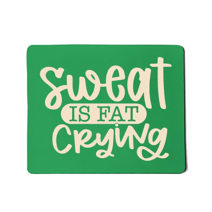 Sweat Is Fat Crying Mousepad