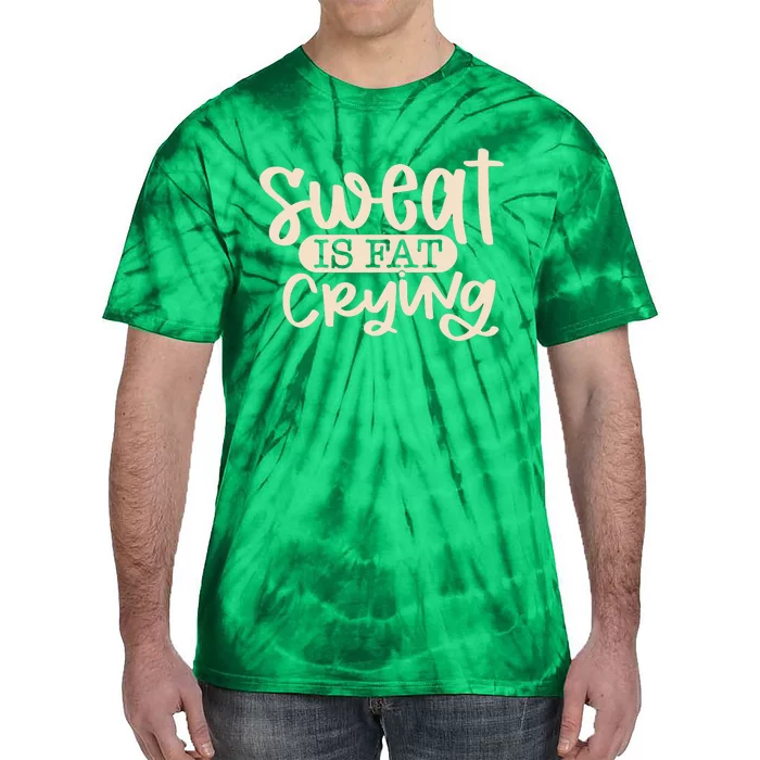 Sweat Is Fat Crying Tie-Dye T-Shirt