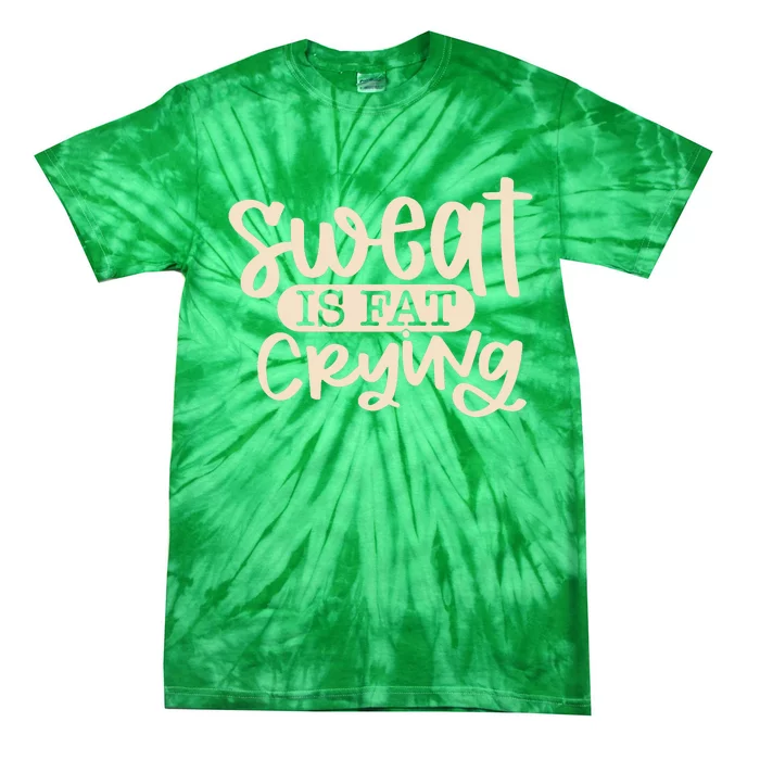 Sweat Is Fat Crying Tie-Dye T-Shirt