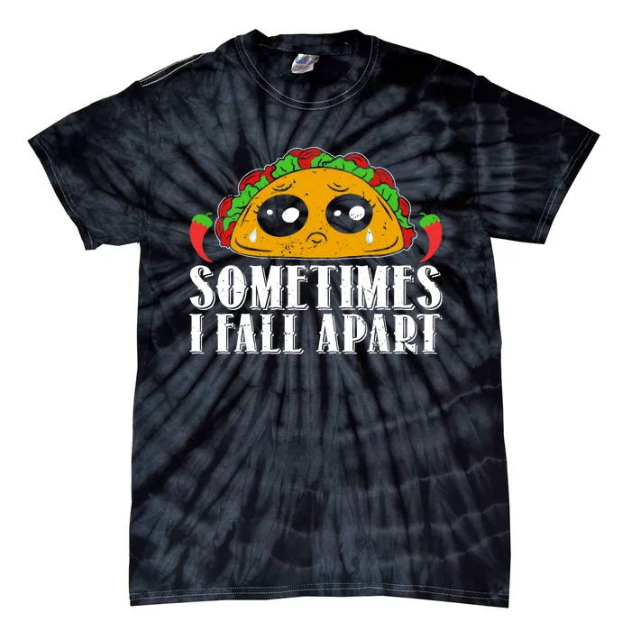 Sometimes I Fall Apart Cute Taco Tie-Dye T-Shirt