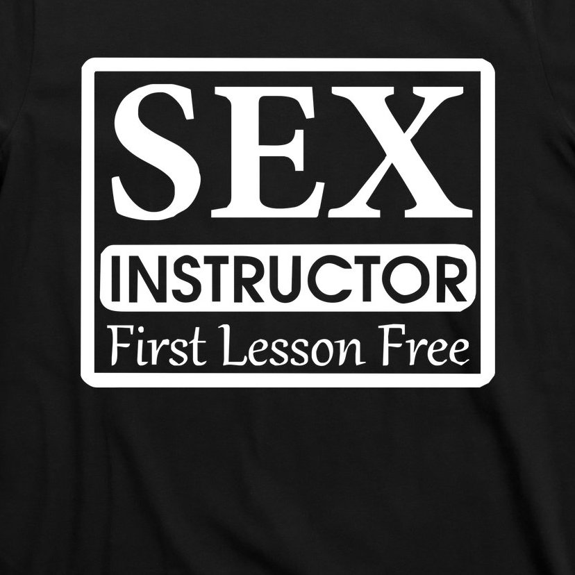 Sex Instructor First Free Lesson T-Shirt