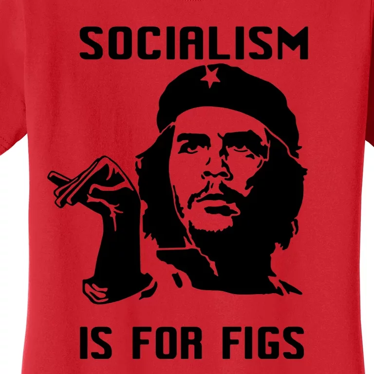 Socialism Is For Figs Che Guevara Women's T-Shirt