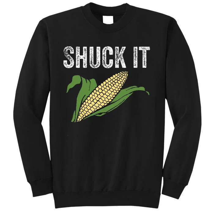 Shuck It Funny Farmer Corn Lover Market Festival Gift Tall Sweatshirt