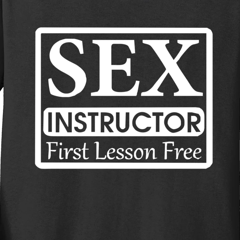 Sex Instructor First Free Lesson Kids Long Sleeve Shirt