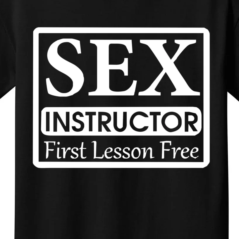 Sex Instructor First Free Lesson Kids T-Shirt