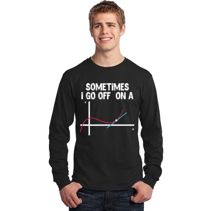 Sometimes I Go Off On A Tangent Math Teacher Mathematician Tall Long Sleeve T-Shirt