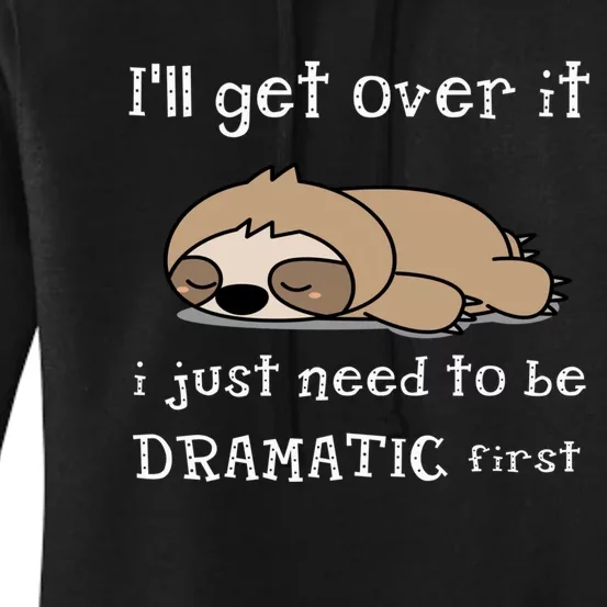 Sloth I'll get over it just need to be dramatic first Women's Pullover Hoodie