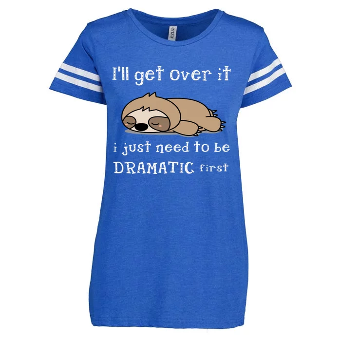 Sloth I'll get over it just need to be dramatic first Enza Ladies Jersey Football T-Shirt