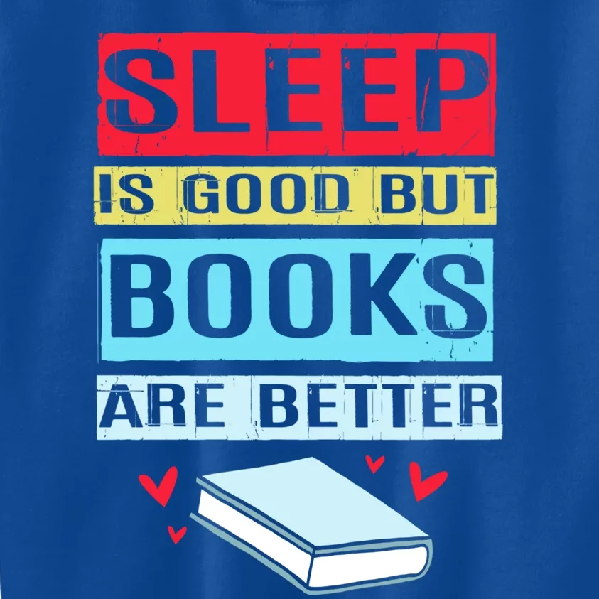 Sleep Is Good But Books Are Better Funny Bookworm Gift Kids Sweatshirt