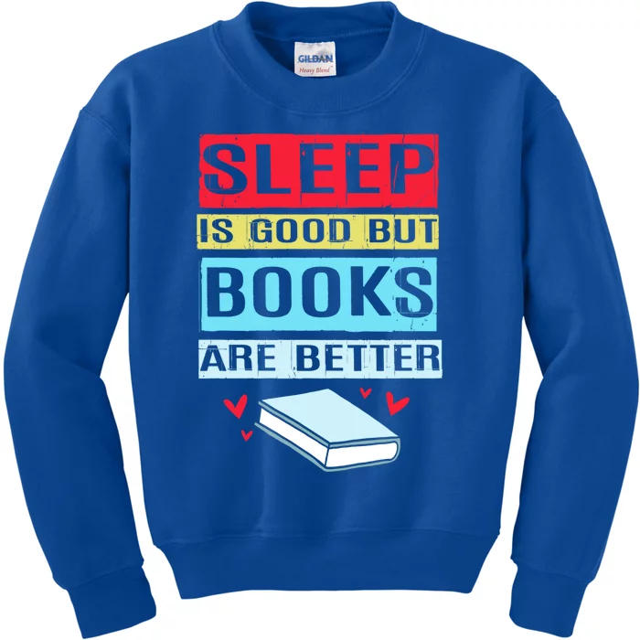 Sleep Is Good But Books Are Better Funny Bookworm Gift Kids Sweatshirt