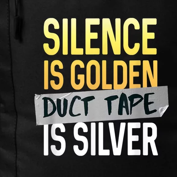 Silence Is Golden Duct Tape Is Silver Funny Sarcasm Daily Commute Backpack