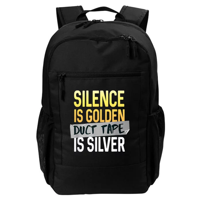 Silence Is Golden Duct Tape Is Silver Funny Sarcasm Daily Commute Backpack