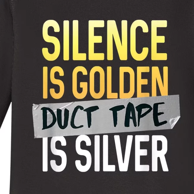 Silence Is Golden Duct Tape Is Silver Funny Sarcasm Baby Long Sleeve Bodysuit