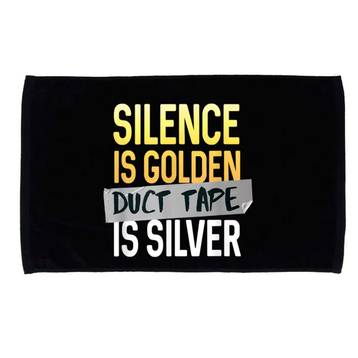 Silence Is Golden Duct Tape Is Silver Funny Sarcasm Microfiber Hand Towel