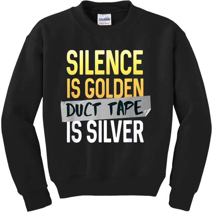 Silence Is Golden Duct Tape Is Silver Funny Sarcasm Kids Sweatshirt