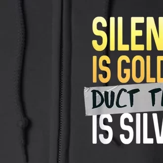 Silence Is Golden Duct Tape Is Silver Funny Sarcasm Full Zip Hoodie