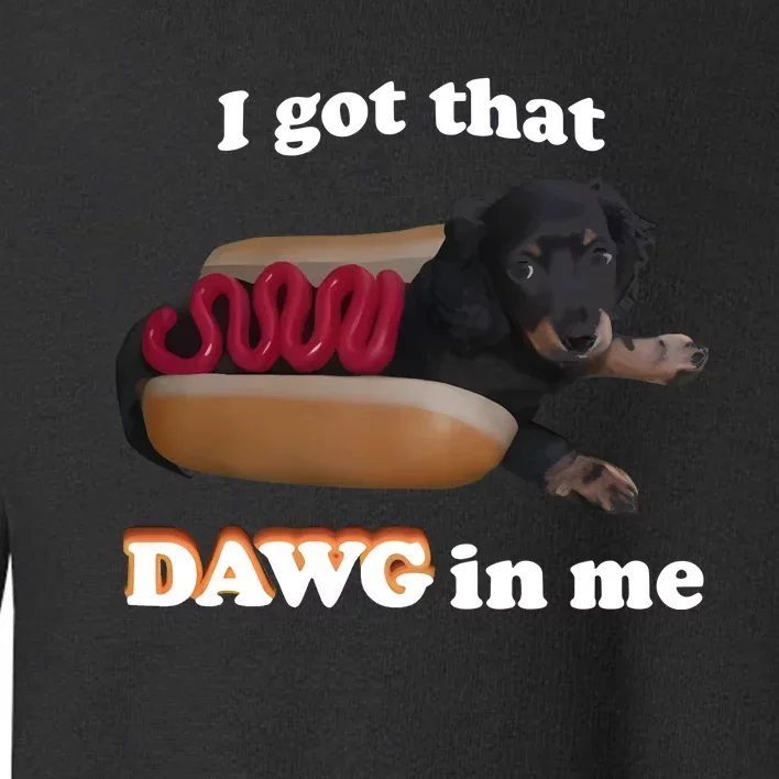 Snazzyseagul I Got That Dawg In Me Toddler Sweatshirt